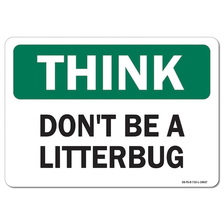 OSHA Think Sign, Don't Be A Litterbug, 10in X 7in Rigid Plastic